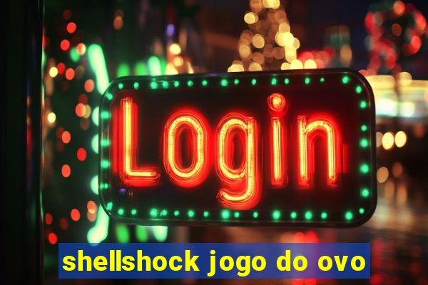 shellshock jogo do ovo